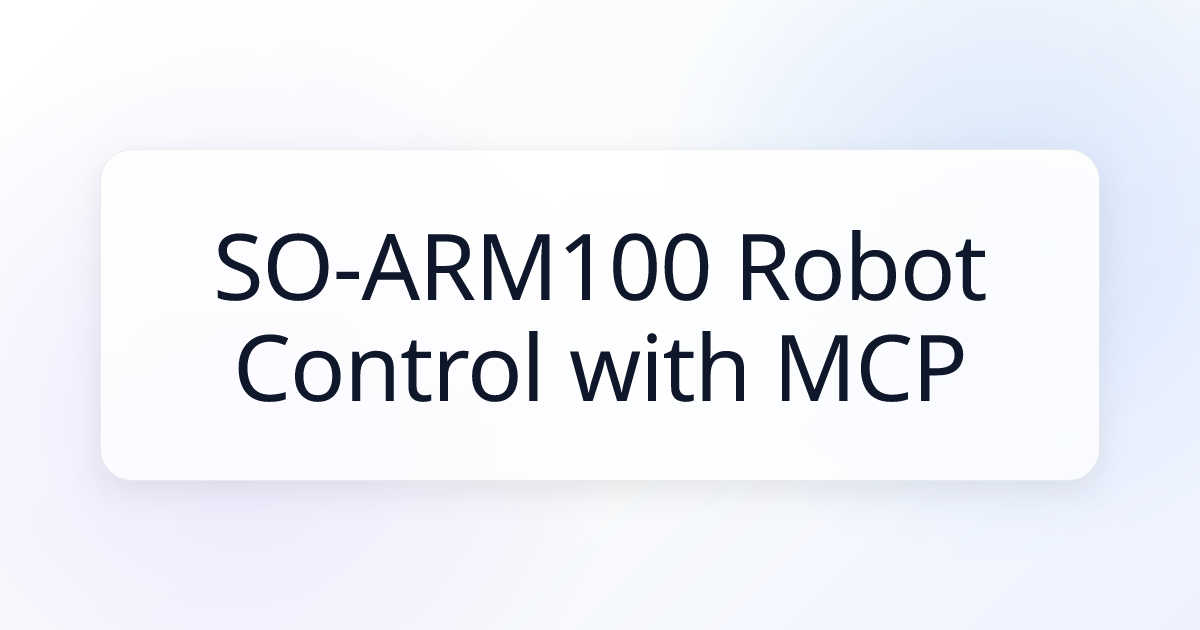 SO-ARM100 Robot Control with MCP Server | Awesome MCP Servers