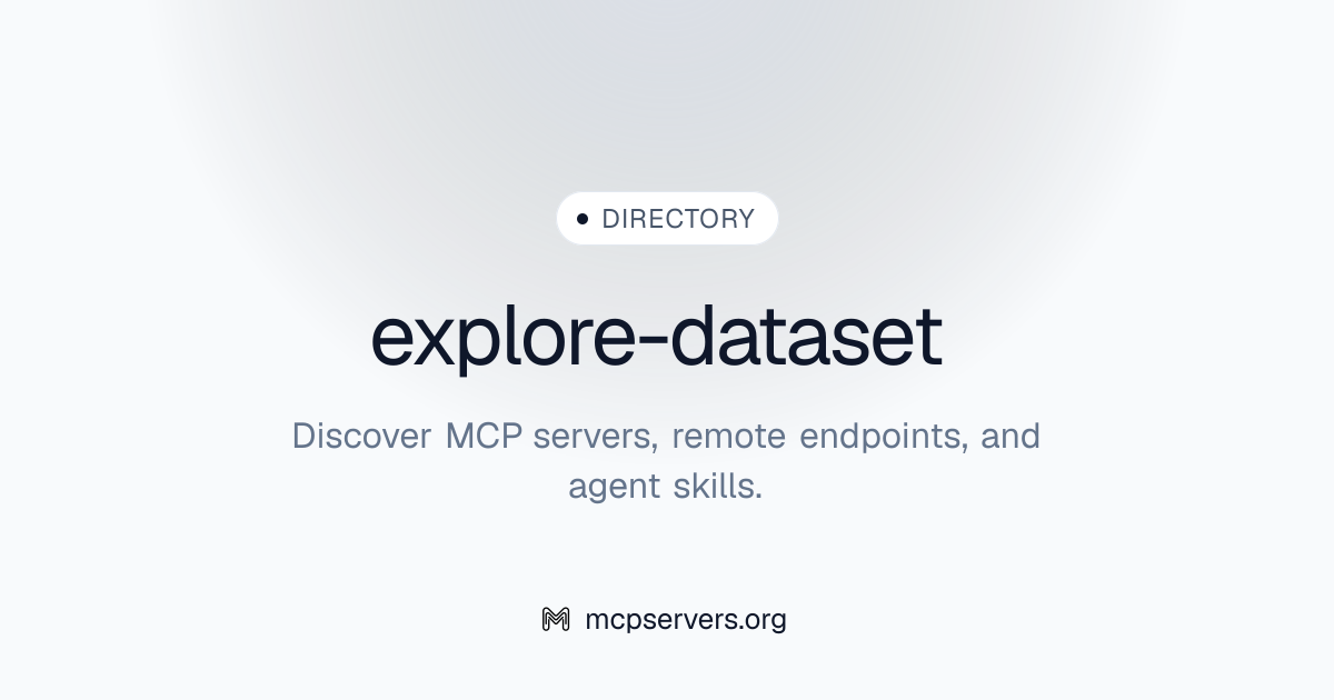 explore-dataset | Agent Skills Library