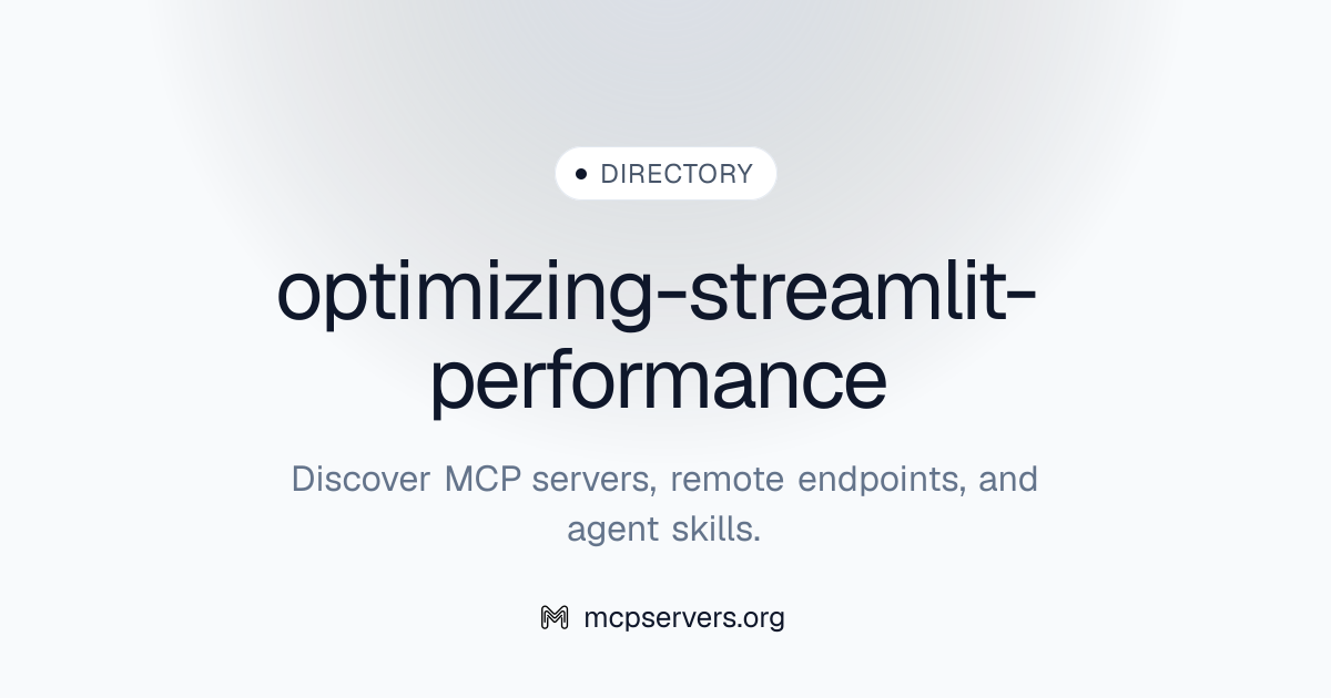 optimizing-streamlit-performance | Agent Skills Library