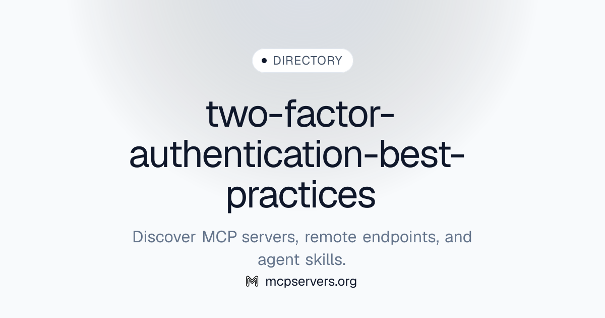 two-factor-authentication-best-practices | Agent Skills Library